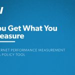 You Get What You Measure: Internet Performance Measurement as a Policy Tool